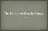 The Horror of Trench Warfare - Mr. Snyder's Websitemrsnyderushistory.weebly.com/.../2/6/9/9/26990092/_trench_warfare.pdf · Trench warfare resulted in huge loss of life and little
