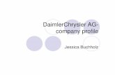 DaimlerChrysler AG- company profile€¦ · Company Structure: History DaimlerChrysler AG 1998: Daimler-Benz bought Chrysler in form of shares for $ 36 billion Board of directors