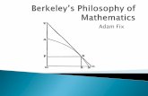 Berkeley’s Philosophy of Mathematics - Williams Collegeweb.williams.edu/Mathematics/sjmiller/public_html/hudson/Fix... · Berkeley pointed out these problem of calculus, but offered