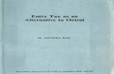 Entry Tax as Alternative to Octroi - NIPFP Tax As An Alternative... · Entry Tax as an Alternative to Octroi ... the iwes of allocative efficiency and equity. .: ... excise duties.