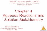 Chapter 4 Aqueous Reactions and Solution Stoichiometry · Aqueous Reactions and Solution Stoichiometry ... K + (aq) + Cl-(aq) ... when solutions of an acid and a base are