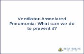 Ventilator-Associated Pneumonia: What can we do to … · upper airway • Safety and feasibility of CHG oral care appear ... Continuous subglottic suctioning system recommended for