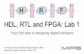 HDL, RTL and FPGA: Lab 1 - Silicon Russia · HDL, RTL and FPGA: Lab 1 Your first step in designing digital hardware H R F Yuri Panchul, Senior Hardware Design Engineer, MIPS Lecture