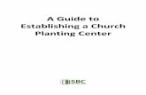 A Guide to Establishing a Church Planting Center - sbcv.org · A Guide to Establishing a Church Planting Center ... An effective church planting center will focus on equipping with