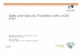 Safe and secure transfers with z OS FTP - SHARE · Safe and Secure Transfers with z/OS FTP ... • Java and all Java-based trademarks are ... – Both control connection and data