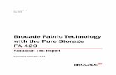 Brocade Fabric Technology with the Pure Storage FA-420 ...€¦ · 4 Brocade Fabric Technology with the Pure Storage FA-420 Validation Test Report 53-1003803-01. ... • Brocade SAN