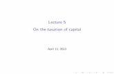 Lecture 5 [0.3cm] On the taxation of capitalecon.sciences-po.fr/sites/default/files/file/laroque/lect5.pdf · Lecture 5 On the taxation of capital April 11, 2013. Plan of the lecture