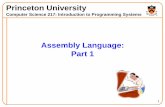 Assembly Language: Part 1 - cs.princeton.edu · 1. Assembly Language: Part 1. Princeton University. Computer Science 217: Introduction to Programming Systems