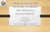 OPERATIONS OF THE MINISTRY OF MINES AND MINERALS DEVELOPMENTpubdocs.worldbank.org/en/...OF-THE-MINISTRY-OF-MINES-AND-MINE… · MINISTRY OF MINES AND MINERALS DEVELOPMENT A PRESENTATION