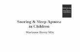 Snoring & Sleep Apnoea in Children · Snoring: Audible indicator that inspiratory airflow is restricted. Common and generally benign condition. May indicate presence of OSA or a lesser