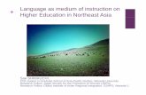 Language as medium of instruction on Higher Education in ... · Brunei Cambodia Indonesia Laos Malaysia ... Importance of medium language of education for ... is instructed in English