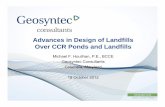 Advances in Design of Landfills Over CCR Ponds and Landfills€¦ · Advances in Design of Landfills Over CCR Ponds and Landfills Michael F ... Even Class F ash has been shown ...