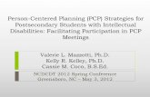 Person-Centered Planning (PCP) Strategies for ...€¦ · Postsecondary Students with Intellectual Disabilities: Facilitating Participation in PCP ... Spring Conference ... in MY