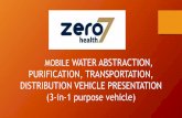WATER PURIFICATION VEHICLE - group-security … · WATER PURIFICATION VEHICLE. ... India Pakistan China, Haiti and others. KEY ADVANTAGES ... (UF) and a Reverse Osmosis Unit (RO).