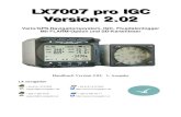 LX7007 pro IGC Version 2.02 2 - esv-flug.atesv-flug.at/docs/LX7007proManual0202.pdf · LX7007 pro IGC Version 2.02 2 Vario/GPS-Navigationssystem, IGC- Flugdatenlogger Mit FLARM-Option