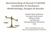 Benchmarking of Round 3 CAESAR Candidates in Hardware ... · Benchmarking of Round 3 CAESAR Candidates in Hardware: Methodology, Designs & Results Ekawat Homsirikamol, Farnoud Farahmand,