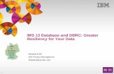 IMS 13 Database and DBRC: Greater Resiliency for Your … · 1 IMS 13 Database and DBRC: Greater Resiliency for Your Data Deepak Kohli IMS Product Management deepakk@us.ibm.com