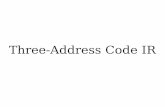 Three-Address Code IR - Stanford University · We provide a code generator to produce MIPS assembly. ... int r2 = x2 + y2; Sample TAC Code int x; int y; ... instruction marking the