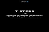 7 STEPS - Optymyze€¦ · 7 Steps to Designing an Incentive Compensation Plan that Drives Sales ... • Sales process characteristics ... • Incentive compensation plans start from