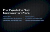 Post Exploitation Bliss: Meterpreter for iPhoneold.sebug.net/paper/Meeting-Documents/Blackhat-USA… ·  · 2009-09-09Post Exploitation Bliss: Meterpreter for iPhone Charlie MIller