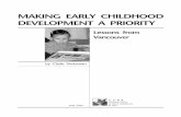 MAKING EARLY CHILDHOOD DEVELOPMENT A … Early Childhood Development a Priority: Lessons from Vancouver By Clyde Hertzman MAY 2004 ABOUT THE AUTHOR Clyde Hertzman completed training
