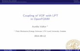 Coupling of VOF with LPT in OpenFOAM - Dept of Thermo and ...hani/kurser/OS_CFD_2011/OF_kurs_LPT_12091… · Multiphase ow methods Tutorial Coupling of VOF with LPT in OpenFOAM Aur