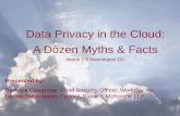 Data Privacy in the Cloud: A Dozen Myths & Facts · What you’ll take away: A solid understanding of pros and cons of cloud computing for privacy compliance An increased ability