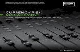 CURRENCY RISK MANAGEMENT - Welcome to … CONTENTS INTRODUCTION TO CURRENCY RISK MANAGEMENT // 4 CURRENCY RISK MANAGEMENT: THE BASICS // 6 MANAGING CURRENCY RISK // 7 PASSIVE CURRENCY