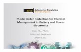 Model Order Reduction for Thermal Management in … · Model Order Reduction for Thermal Management in Battery and Power Electronics Xiao Hu, Ph.D. Principal Engineer ANSYS Inc.