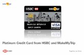 Platinum Credit Card from HSBC and MakeMyTrip MakeMyTrip allows you to transact with ease while adding to the security of your card. The embedded Chip provides the security features