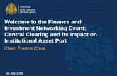 Welcome to the Finance and Investment Networking Event: Central Clearing … · Investment Networking Event: Central Clearing and its Impact on ... Impose higher capital requirements