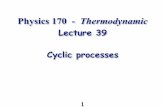 Physics 170 - Thermodynamicmorse/P170Af13-39.pdf · Applications of the First Law: expanston 3. Isothermal Processes Isothermal means constant temperature The cylinder and gas are