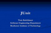 Tom Reichlmayr Software Engineering Department …swen-250/resources/JUnit.pdfWhat is JUnit? JUnit is an open source Java testing framework used to write and run repeatable tests.