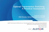 Optimal Transmission Switching: A Practical … Optimal Transmission Switching: A Practical Assessment Kwok W. Cheung R&D Director, Market Management System Staff Technical Conference