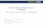 THE WILLIAM HILL CARD - Amazon Web Services · In this Product Disclosure Statement for the William Hill Card you will find: Part A ... advice in this PDS is general advice only.