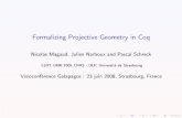 Formalizing Projective Geometry in Coq - Inriagalapagos.gforge.inria.fr/June2008/ProjectiveGeometry-23... · 2012-01-20 · Formalizing Projective Geometry in Coq Nicolas Magaud,
