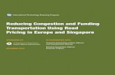 Reducing Congestion and Funding Transportation Using … · Reducing Congestion and Funding Transportation Using Road Pricing in Europe and Singapore Prepared by the International
