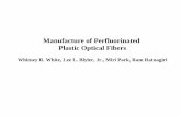 Manufacture of Perfluorinated Plastic Optical Fiberschromisfiber.com/pdf/ofc2004.pdfManufacture of Perfluorinated Plastic Optical Fibers Whitney R. White, Lee L. Blyler, Jr., ... •