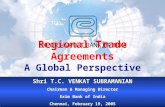 PowerPoint Presentation · PPT file · Web view2014-11-10 · Regional Trade Agreements A Global Perspective Shri T.C. VENKAT SUBRAMANIAN Chairman & Managing Director Exim Bank of