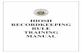 HIOSH RECORDKEEPING RULE TRAINING MANUAL · The new rule may require employers to maintain up to four or five records: OSHA Form 300 - Log of Work-Related Injuries and Illnesses OSHA