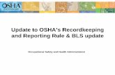 Update to OSHA’s Recordkeeping and Reporting Rule & … Handouts/DIOSH Recordkeeping 2… · Update to OSHA’s Recordkeeping and Reporting Rule & BLS update. ... (e.g. the OSHA