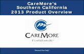 CareMore’s Southern California 2013 Product Overviewmainsurancecentercom.ipower.com/wp-content/uploads/2013/08/... · CareMore’s Southern California 2013 Product Overview ...