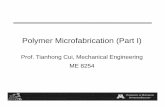 Polymer Microfabrication (Part I) 14 Polymer I_Full.pdf · Polymers for Microfabrication • Examples diverse – PDMS – PMMA – Polyurethane – Polyimide ... – Fabricated using