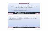 A Rare Cause of Chest Pain in a Healthy Teen Rare Cause of Chest Pain in a Healthy Teen Monisha Shah, MD 1, Barra Alabd Alrazzak, MD2, Ann Marshburn, MD , Benjamin Mouser , MD , Adil