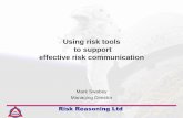 Using risk tools to support effective risk communication apm... · to support effective risk communication Mark Swabey ... Alert me to changes in risks and actions, ... Call for individual