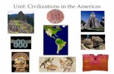 Unit: Civilizations in the Americas · We will mostly study three civilizations: ... important role in the development of early ... Trim and paste your completed map of the Americas