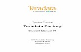Teradata Factory - Online Tutorials ( Books & Videos) .Teradata Factory Student Manual #1 Teradata