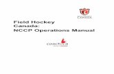 NCCP Operations Manual Field Hockey Canada EN Resources/NCCP/N… · field hockey across the country, and to position our National Teams for podium contention in 2016 and beyond.