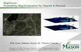 MapScore: Probability Map Evaluation for Search & …sarbayes.org/wp-content/uploads/2012/07/vasarcon2012_apr...MapScore: Probability Map Evaluation for Search & Rescue Eric Cawi,