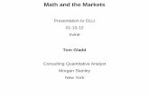 Math and the Markets - Welcome to the OLLI at UCI Blog ... · Math and the Markets Presentation to OLLI 01-10-12 Irvine Tom Gladd Consulting Quantitative Analyst Morgan Stanley New